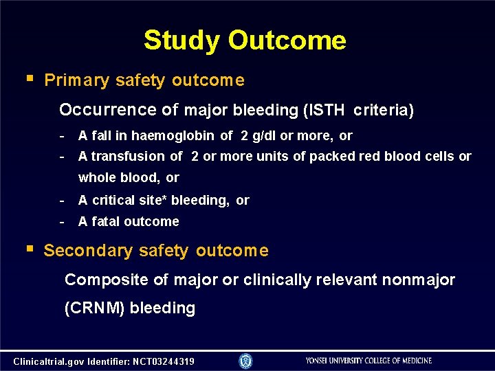 Study Outcome Primary safety outcome Occurrence of major bleeding (ISTH criteria) - A fall Study Outcome Primary safety outcome Occurrence of major bleeding (ISTH criteria) - A fall
