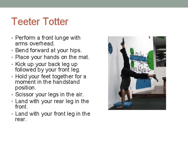 Teeter Totter • Perform a front lunge with • • arms overhead. Bend forward