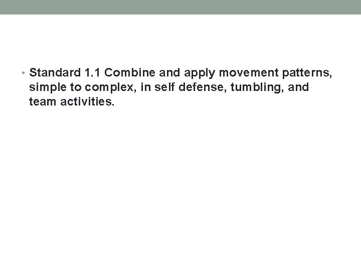  • Standard 1. 1 Combine and apply movement patterns, simple to complex, in