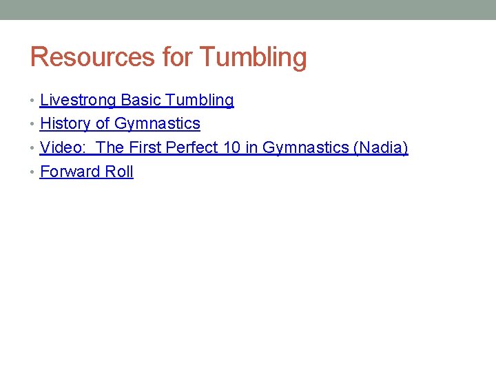 Resources for Tumbling • Livestrong Basic Tumbling • History of Gymnastics • Video: The