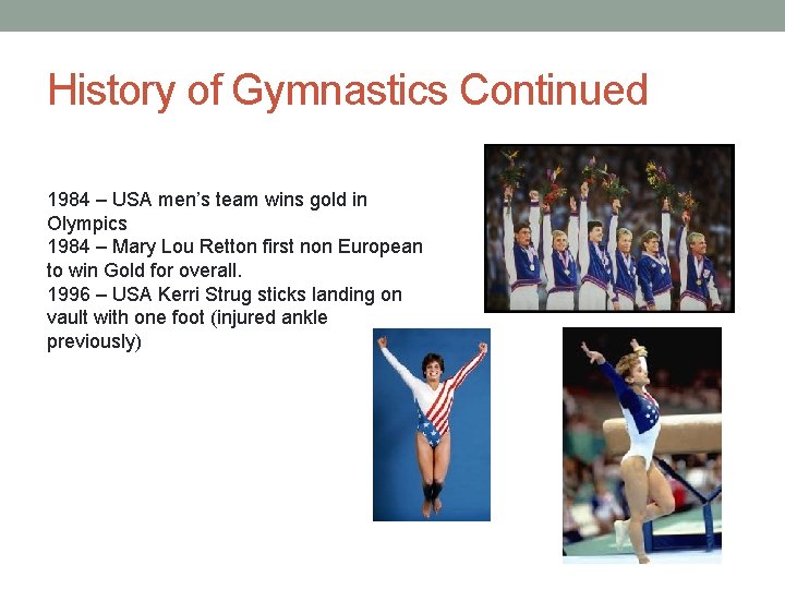 History of Gymnastics Continued 1984 – USA men’s team wins gold in Olympics 1984