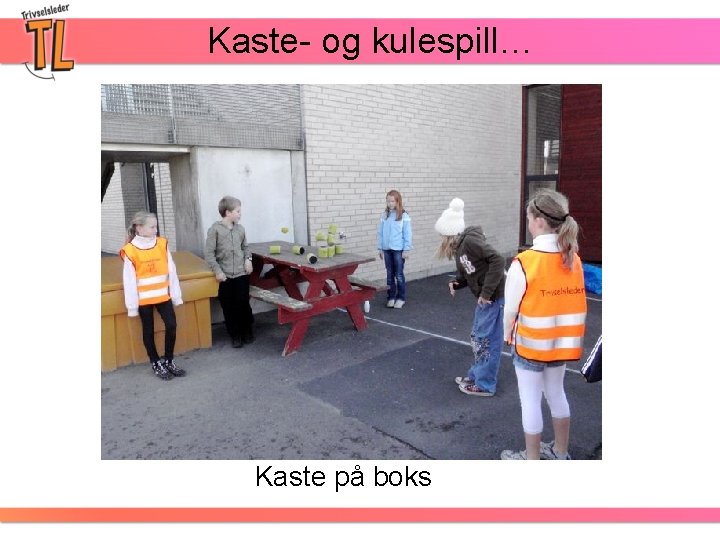 Kaste- og kulespill… Kaste på boks 