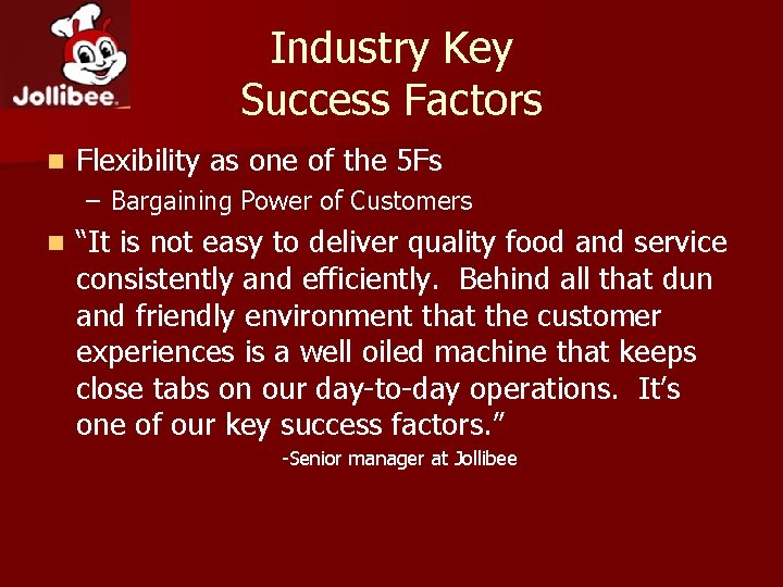 Industry Key Success Factors n Flexibility as one of the 5 Fs – Bargaining
