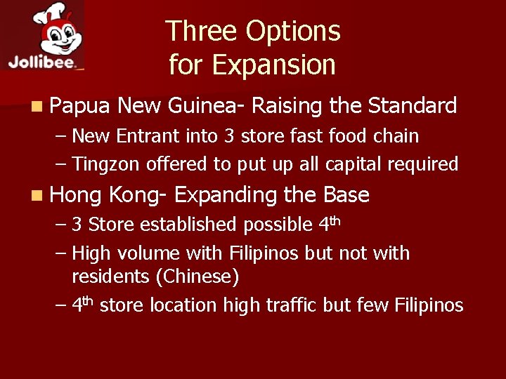 Three Options for Expansion n Papua New Guinea- Raising the Standard – New Entrant