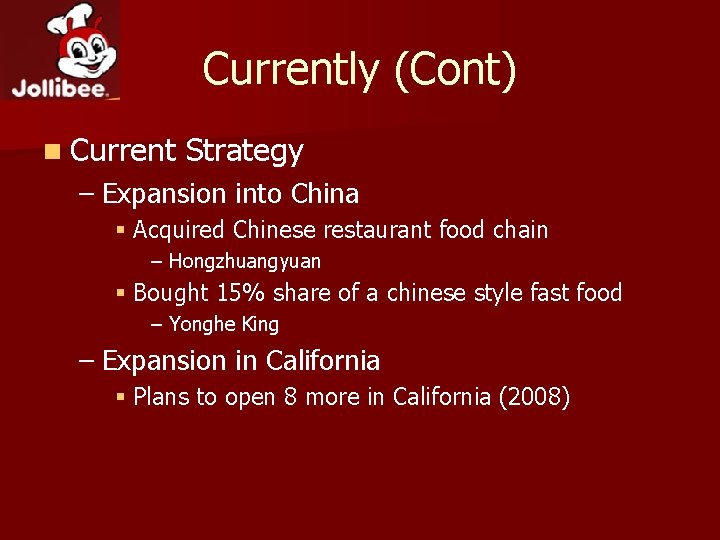 Currently (Cont) n Current Strategy – Expansion into China § Acquired Chinese restaurant food