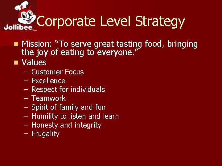 Corporate Level Strategy Mission: “To serve great tasting food, bringing the joy of eating