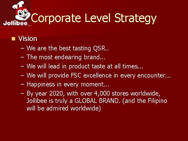 Corporate Level Strategy n Vision – – – We are the best tasting QSR.
