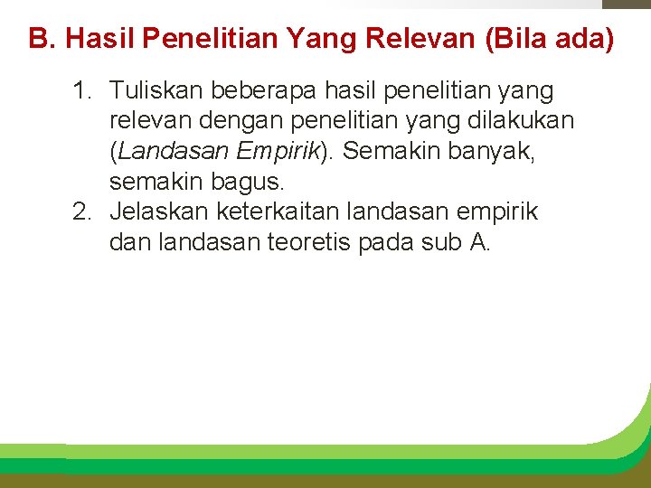 B. Hasil Penelitian Yang Relevan (Bila ada) 1. Tuliskan beberapa hasil penelitian yang relevan