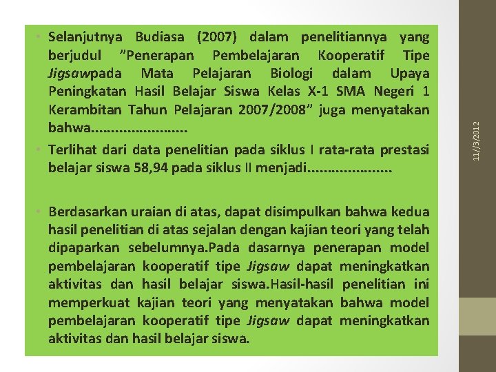  • Berdasarkan uraian di atas, dapat disimpulkan bahwa kedua hasil penelitian di atas