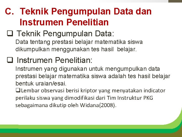 C. Teknik Pengumpulan Data dan Instrumen Penelitian q Teknik Pengumpulan Data: Data tentang prestasi