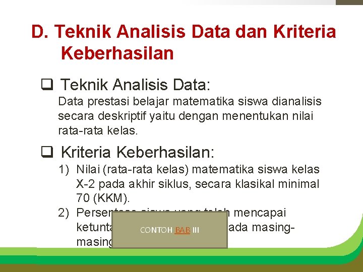 D. Teknik Analisis Data dan Kriteria Keberhasilan q Teknik Analisis Data: Data prestasi belajar