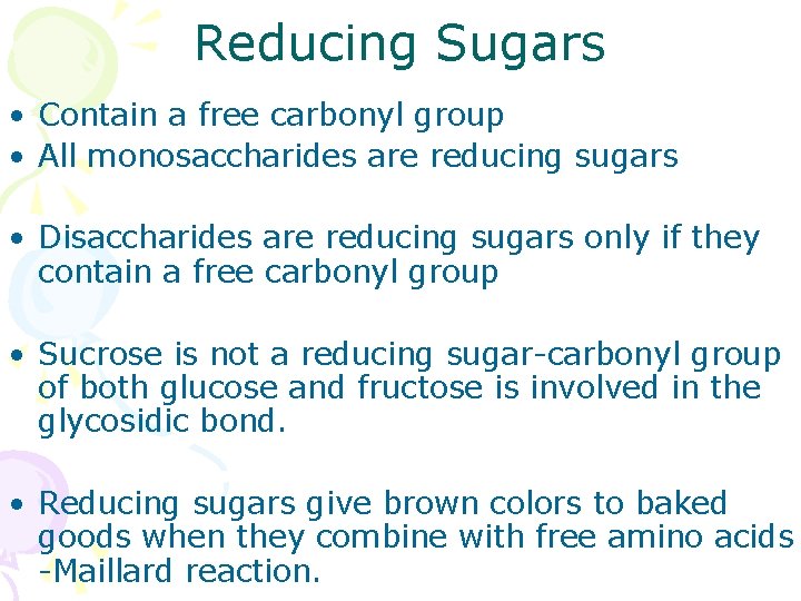 Reducing Sugars • Contain a free carbonyl group • All monosaccharides are reducing sugars