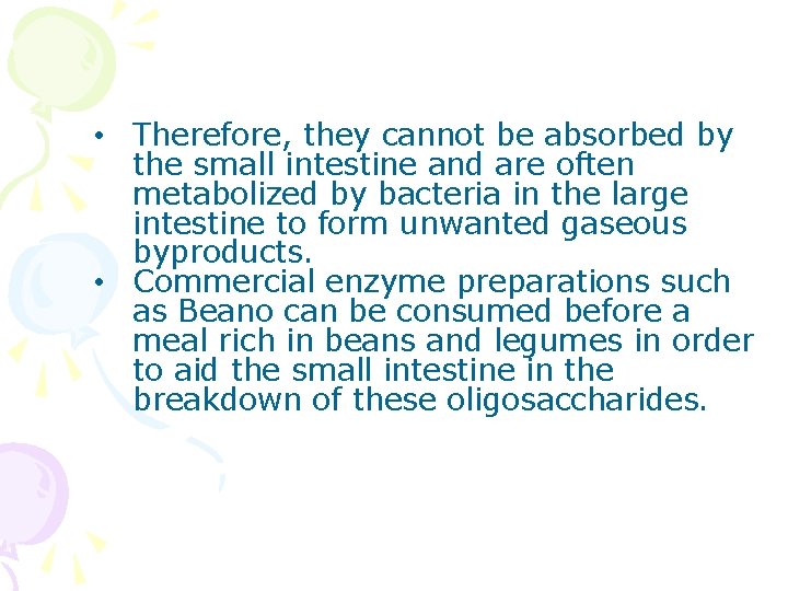  • Therefore, they cannot be absorbed by the small intestine and are often
