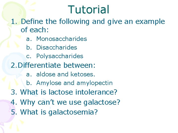 Tutorial 1. Define the following and give an example of each: a. Monosaccharides b.