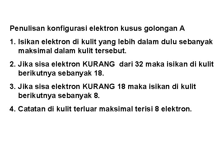 Penulisan konfigurasi elektron kusus golongan A 1. Isikan elektron di kulit yang lebih dalam