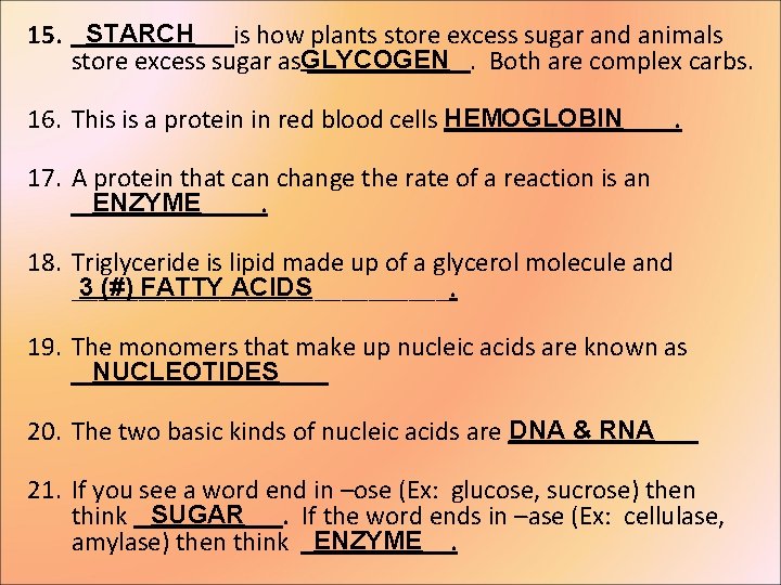 STARCH 15. ______is how plants store excess sugar and animals GLYCOGEN store excess sugar