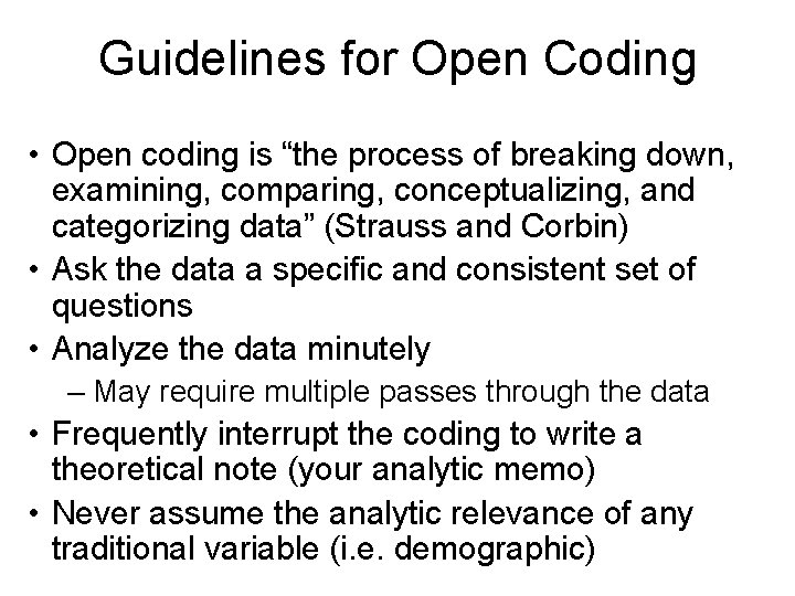 Guidelines for Open Coding • Open coding is “the process of breaking down, examining,