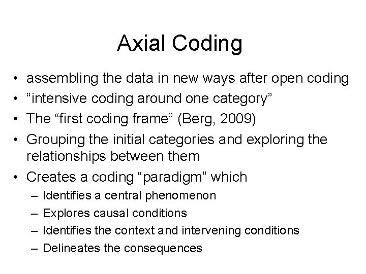 Axial Coding • • assembling the data in new ways after open coding “intensive