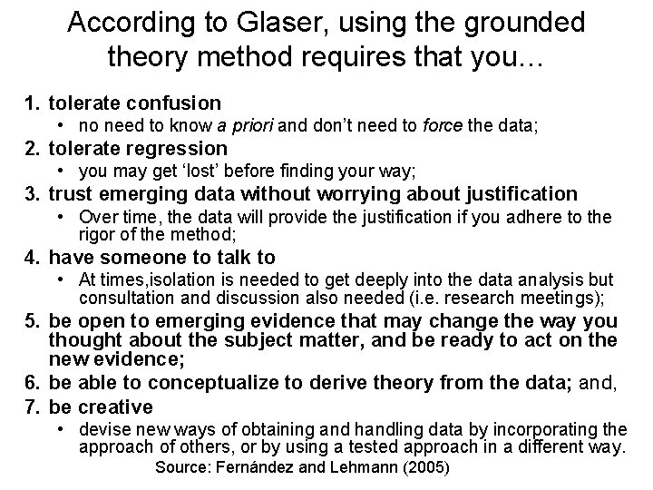According to Glaser, using the grounded theory method requires that you… 1. tolerate confusion