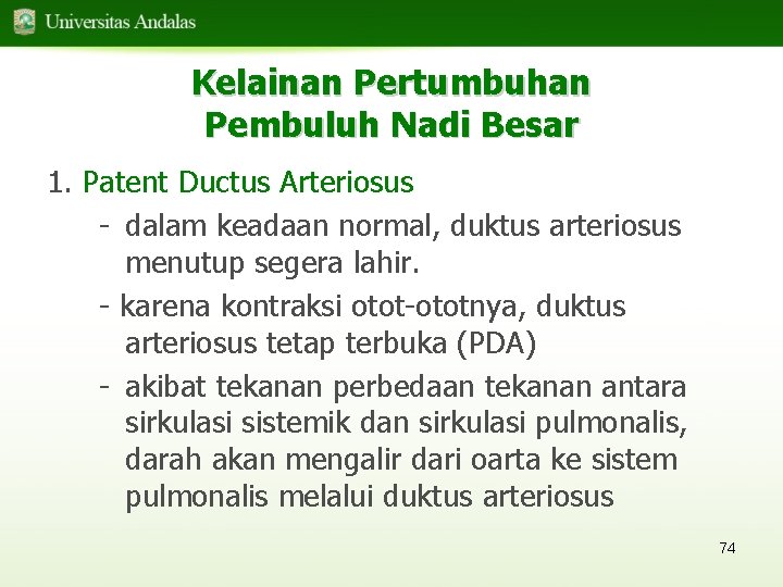 Kelainan Pertumbuhan Pembuluh Nadi Besar 1. Patent Ductus Arteriosus - dalam keadaan normal, duktus