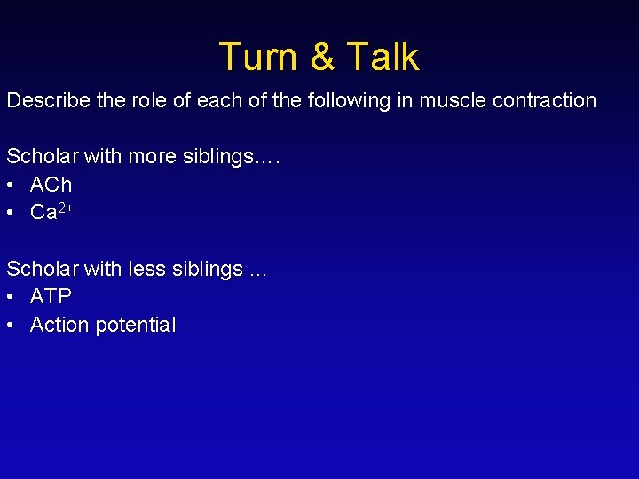 Turn & Talk Describe the role of each of the following in muscle contraction