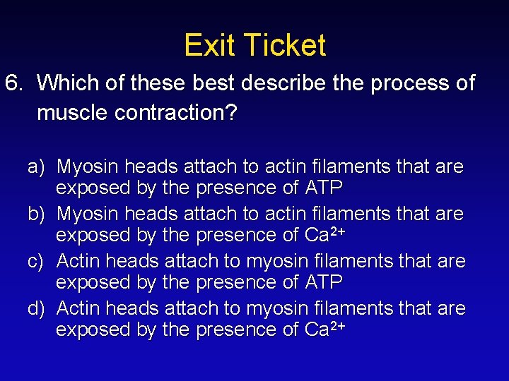 Exit Ticket 6. Which of these best describe the process of muscle contraction? a)