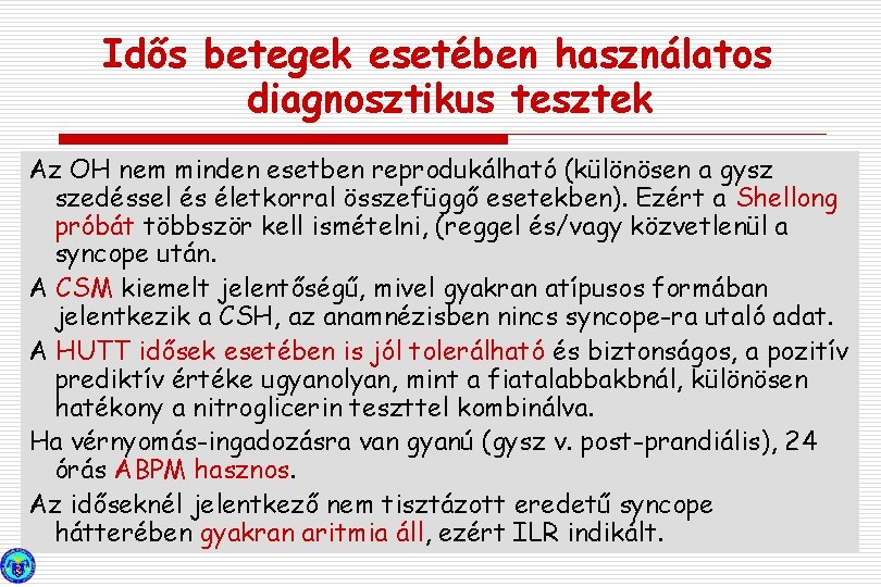 Idős betegek esetében használatos diagnosztikus tesztek Az OH nem minden esetben reprodukálható (különösen a