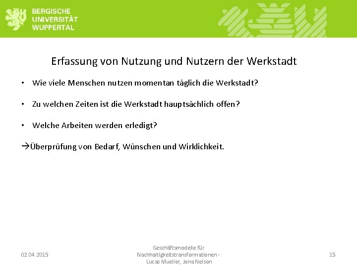 Erfassung von Nutzung und Nutzern der Werkstadt • Wie viele Menschen nutzen momentan täglich