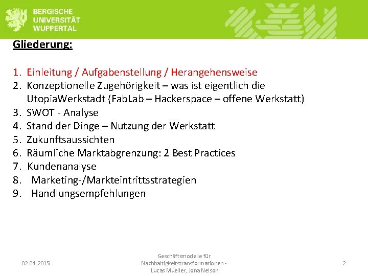 Gliederung: 1. Einleitung / Aufgabenstellung / Herangehensweise 2. Konzeptionelle Zugehörigkeit – was ist eigentlich