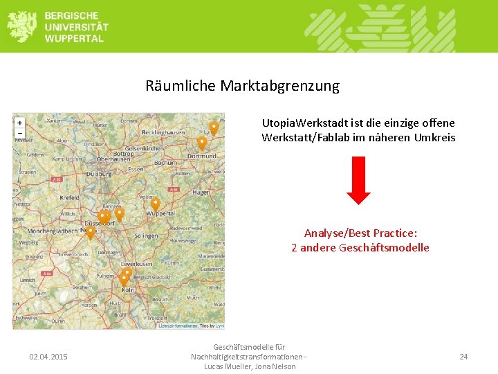 Räumliche Marktabgrenzung Utopia. Werkstadt ist die einzige offene Werkstatt/Fablab im näheren Umkreis Analyse/Best Practice: