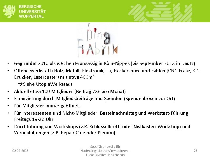  • Gegründet 2010 als e. V. heute ansässig in Köln-Nippes (bis September 2013