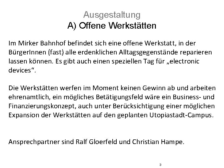 Ausgestaltung A) Offene Werkstätten Im Mirker Bahnhof befindet sich eine offene Werkstatt, in der