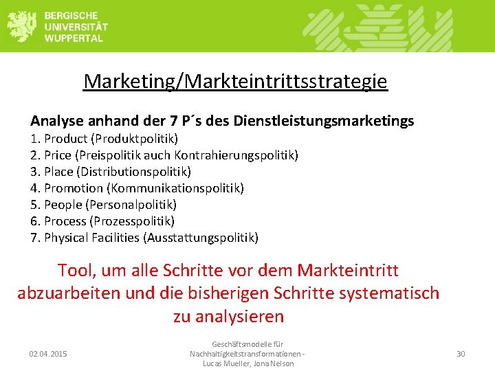 Marketing/Markteintrittsstrategie Analyse anhand der 7 P´s des Dienstleistungsmarketings 1. Product (Produktpolitik) 2. Price (Preispolitik