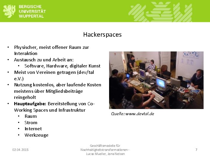 Hackerspaces • Physischer, meist offener Raum zur Interaktion • Austausch zu und Arbeit an:
