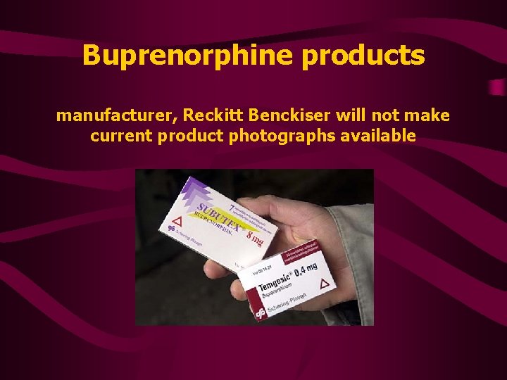 Buprenorphine products manufacturer, Reckitt Benckiser will not make current product photographs available 
