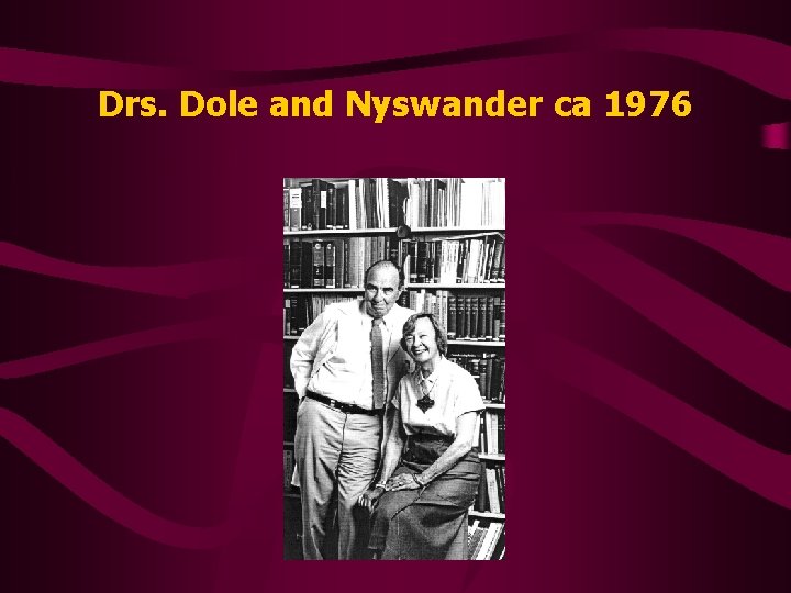 Drs. Dole and Nyswander ca 1976 