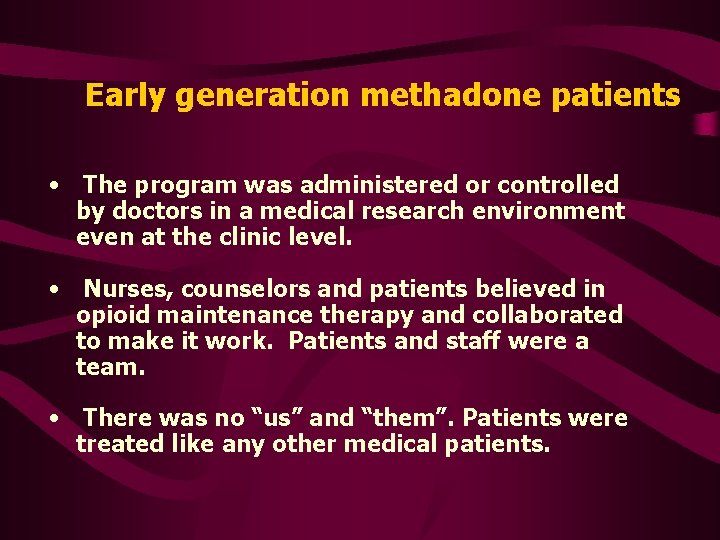 Early generation methadone patients • The program was administered or controlled by doctors in