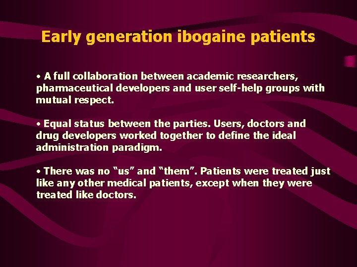 Early generation ibogaine patients • A full collaboration between academic researchers, pharmaceutical developers and