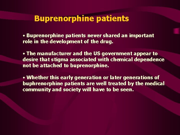 Buprenorphine patients • Buprenorphine patients never shared an important role in the development of