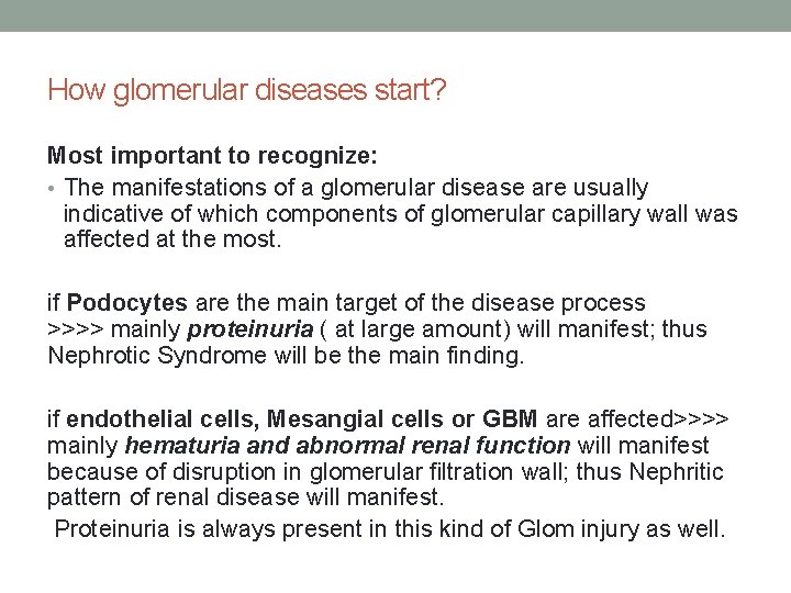 How glomerular diseases start? Most important to recognize: • The manifestations of a glomerular