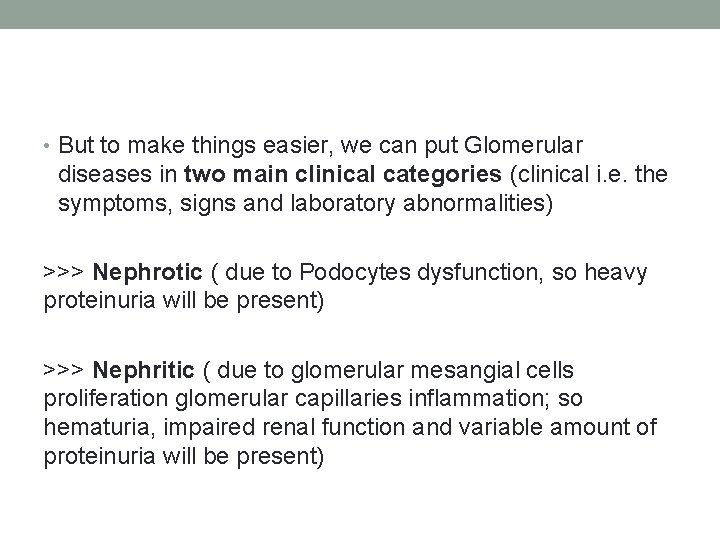 • But to make things easier, we can put Glomerular diseases in two