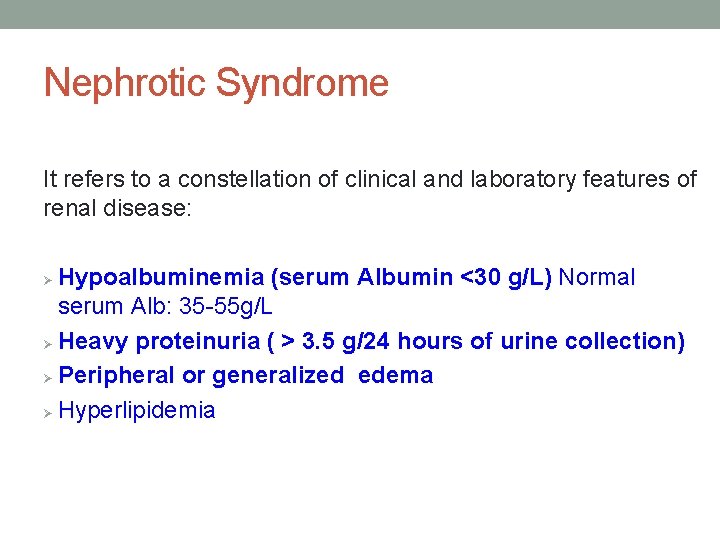 Nephrotic Syndrome It refers to a constellation of clinical and laboratory features of renal