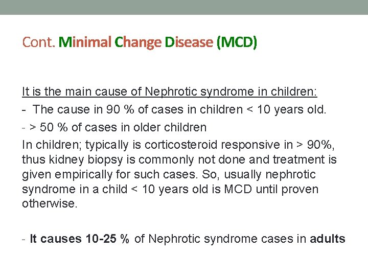 Cont. Minimal Change Disease (MCD) It is the main cause of Nephrotic syndrome in