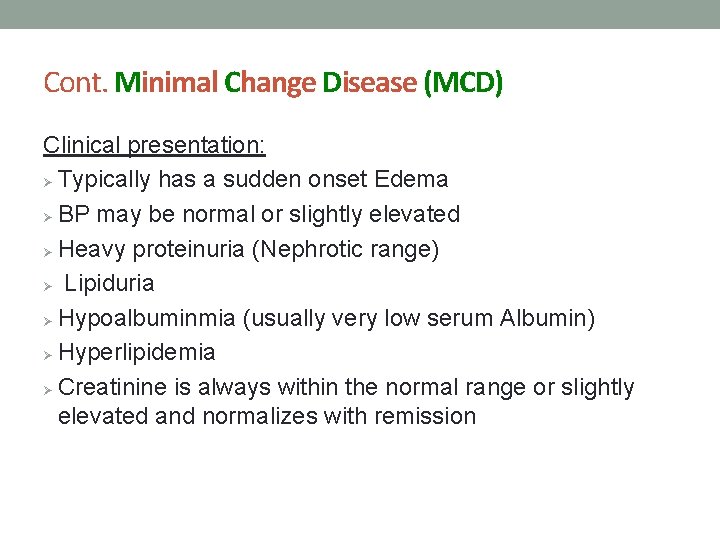 Cont. Minimal Change Disease (MCD) Clinical presentation: Ø Typically has a sudden onset Edema