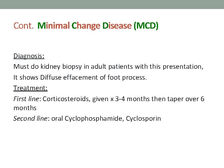 Cont. Minimal Change Disease (MCD) Diagnosis: Must do kidney biopsy in adult patients with