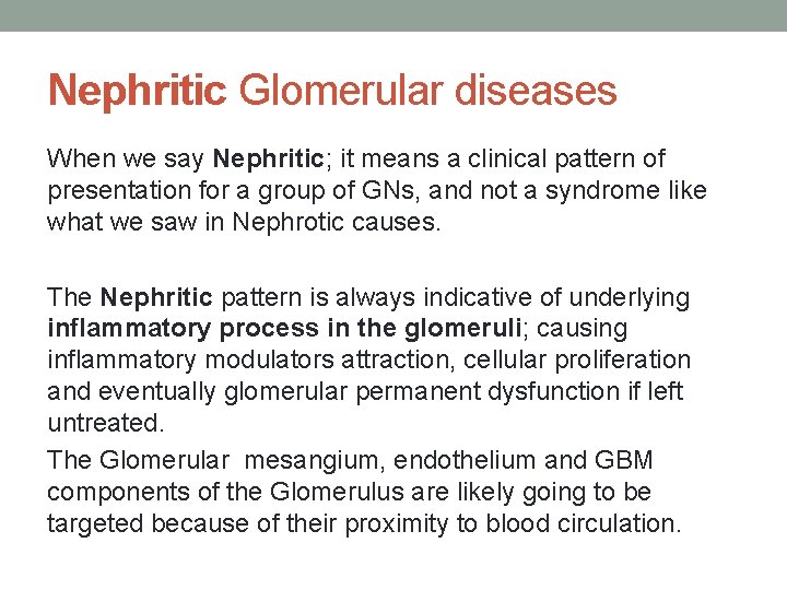 Nephritic Glomerular diseases When we say Nephritic; it means a clinical pattern of presentation