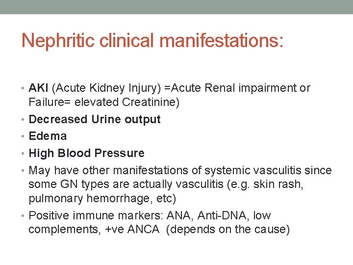Nephritic clinical manifestations: • AKI (Acute Kidney Injury) =Acute Renal impairment or Failure= elevated