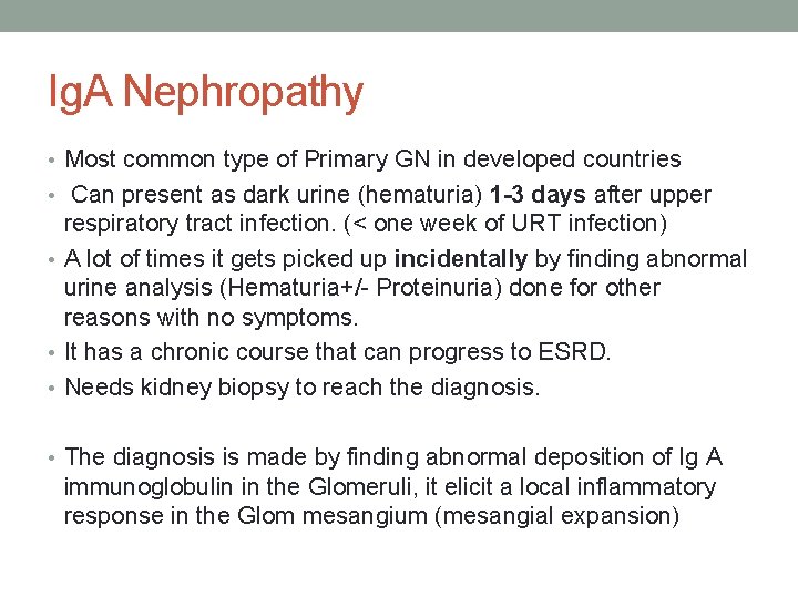 Ig. A Nephropathy • Most common type of Primary GN in developed countries •