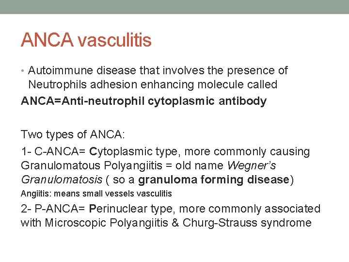 ANCA vasculitis • Autoimmune disease that involves the presence of Neutrophils adhesion enhancing molecule