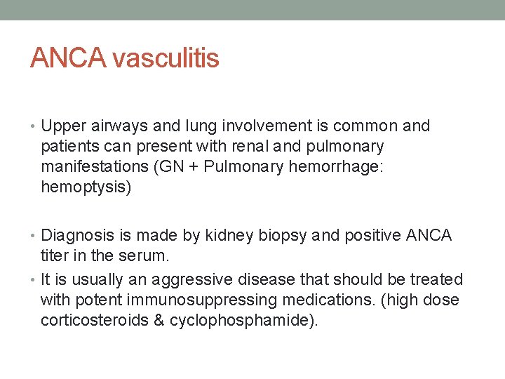 ANCA vasculitis • Upper airways and lung involvement is common and patients can present